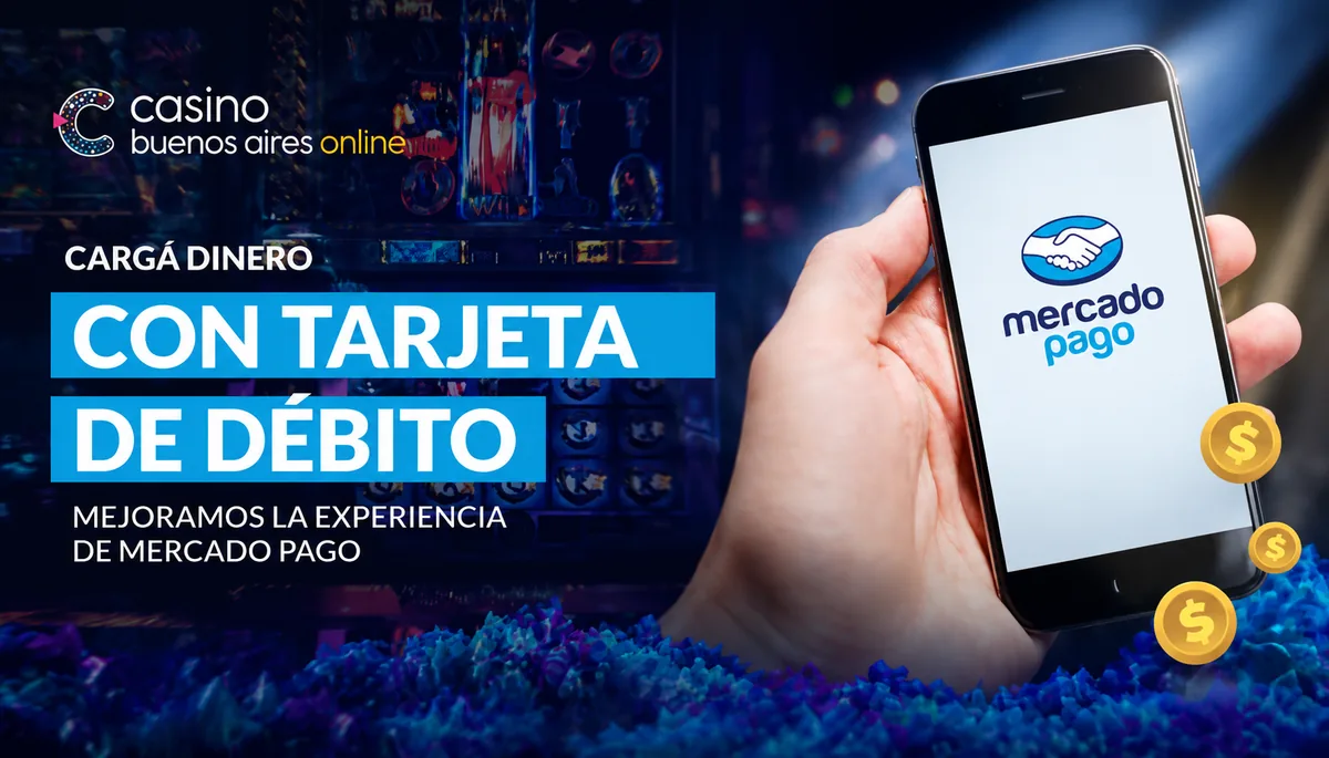 Cargá dinero con tarjeta de débito y Mercado Pago en la app de Casino Buenos Aires